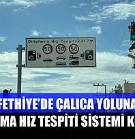 Fethiye'de Çalıca yoluna ortalama hız tespiti sistemi kuruldu