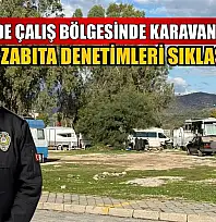 Fethiye'de Çalış Bölgesinde karavan sorunu: Zabıta denetimleri sıklaştırıldı