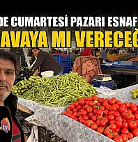 Fethiye'de Cumartesi pazarı esnafı dertli : 'Bedavaya mı vereceğiz?'