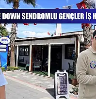 Fethiye'de Down Sendromlu Gençler İş Hayatında