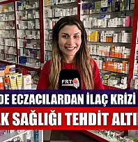 Fethiye'de eczacılardan ilaç krizi uyarısı: 'Halk sağlığı tehdit altında'