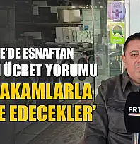 Fethiye'de esnaftan asgari ücret yorumu, 'Bu rakamlarla idare edilecekler'