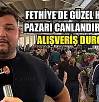 Fethiye'de güzel hava da pazarı canlandıramadı: Alışveriş durgun
