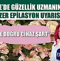 Fethiye'de güzellik uzmanından lazer epilasyon uyarısı: 'Sabır ve doğru cihaz şart'
