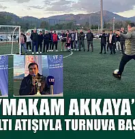 Fethiye'de Kaymakam Akkaya'nın Penaltı Atışıyla Turnuva Başladı