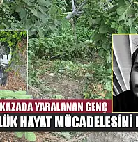 Fethiye'de kazada yaralanan genç, 123 günlük hayat mücadelesini kaybetti