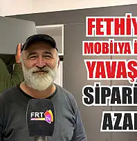 Fethiye'de mobilya imalatı yavaşladı: Siparişler azaldı