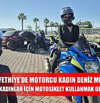 Fethiye'de Motorcu Kadın Deniz Mehtap Buya: 'Kadınlar İçin Motosiklet Kullanmak Oldukça Kolay'