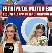 Fethiye'de mutlu bir 'Evet': Teslime Alakısa ve Taner Genç dünyaevine girdi