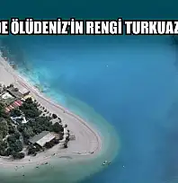 Fethiye'de Ölüdeniz'in rengi turkuaza döndü