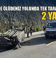 Fethiye'de Ölüdeniz yolunda tek taraflı kaza: 2 yaralı