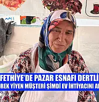 Fethiye'de pazar esnafı dertli: 'Eskiden börek yiyen müşteri şimdi ev ihtiyacını alıp gidiyor'