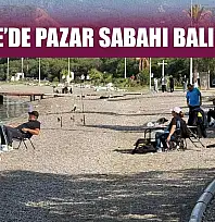 Fethiye'de Pazar Sabahı Balık Keyfi