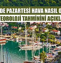 Fethiye'de Pazartesi Hava Nasıl Olacak? Meteoroloji Tahminini Açıkladı