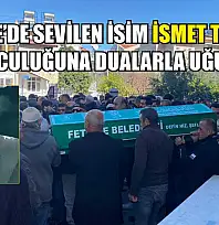 Fethiye'de sevilen isim İsmet Tokgöz son yolculuğuna dualarla uğurlandı