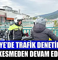 Fethiye'de trafik denetimleri hız kesmeden devam ediyor