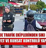 Fethiye'de trafik ekiplerinden sıkı denetim ehliyet ve ruhsat kontrolü yapıldı