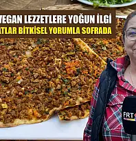 Fethiye'de vegan lezzetlere yoğun ilgi: Geleneksel tatlar bitkisel yorumla sofrada
