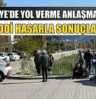 Fethiye'de yol verme anlaşmazlığı maddi hasarla sonuçlandı