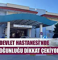 Fethiye Devlet Hastanesi'nde Hasta Yoğunluğu Dikkat Çekiyor