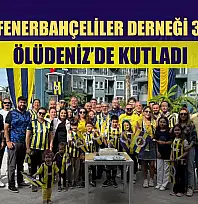 Fethiye Fenerbahçeliler Derneği 30. Yılını Ölüdeniz'de Kutladı
