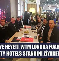 Fethiye Heyeti, WTM Londra Fuarında Liberty Hotels Standını Ziyaret Etti