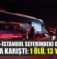 Fethiye-İstanbul Seferindeki Otobüs Kazaya Karıştı: 1 Ölü, 13 Yaralı