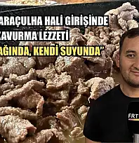 Fethiye Karaçulha Hali girişinde kavurma lezzeti 'Kendi yağında, kendi suyunda'