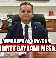 Fethiye Kaymakamı Akkaya'dan Cumhuriyet Bayramı mesajı