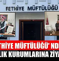 Fethiye Müftülüğü' nden sağlık kurumlarına ziyaret
