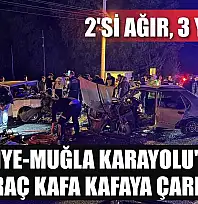 Fethiye-Muğla Karayolu'n da iki araç kafa kafaya çarpıştı: 2'si ağır 3 yaralı