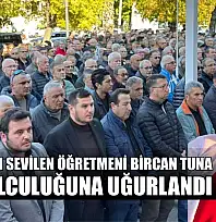 Fethiye'nin sevilen Öğretmeni Bircan Tuna, son yolculuğuna uğurlandı