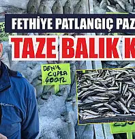 Fethiye Patlangıç Pazarı'nda taze balık keyfi