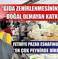 Fethiye Pazar Esnafından Uyarı! 'En Çok Peynirde Dikkat Edin'