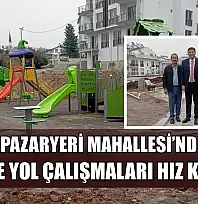 Fethiye Pazaryeri Mahallesi'nde Park ve Yol Çalışmaları Hız Kazandı