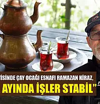 Fethiye Sanayisinde çay ocağı esnafı Ramazan Kiraz, 'Aralık ayında işler stabil'