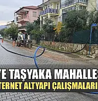 Fethiye Taşyaka Mahallesi'nde fiber internet altyapı çalışmaları başladı
