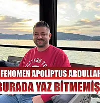 Fethiyeli Fenomen Apoliptus Abdullah Gökcen: 'Burada yaz bitmemiş!'