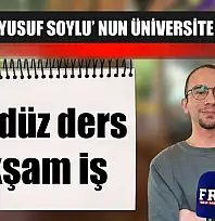 Fethiyeli Yusuf Soylu' nun üniversite gerçeği: Gündüz ders, akşam iş