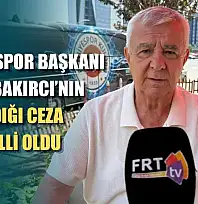 Fethiyespor Başkanı Esat Bakırcı'nın aldığı ceza belli oldu