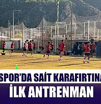 Fethiyespor'da Sait Karafırtınalar ile ilk antrenman