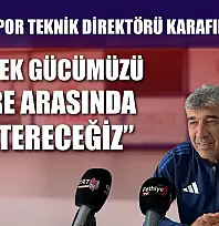 Fethiyespor Teknik Direktörü Karafırtınalar, 'Gerçek Gücümüzü Devre Arasında Göstereceğiz'