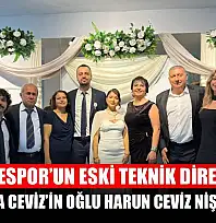 Fethiyespor'un Eski Teknik Direktörü Mustafa Ceviz'in Oğlu Harun Ceviz Nişanlandı