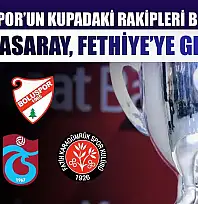 Fethiyespor'un Kupadaki Rakipleri Belli Oldu, Galatasaray, Fethiye'ye Gelecek