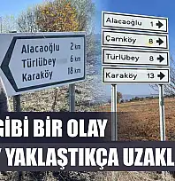 Fıkra gibi bir olay Bu köy yaklaştıkça uzaklaşıyor