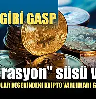 Film gibi gasp: 'Operasyon' süsü verip 4 milyon dolar değerindeki kripto varlıkları gasp ettiler