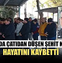 Fırtınada çatıdan düşen şehit kardeşi hayatını kaybetti
