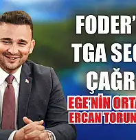 FODER'den TGA Seçimi Çağrısı: Ege'nin Ortak Adayı Ercan Torunoğulları