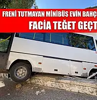 Freni tutmayan minibüs evin bahçesine daldı, facia teğet geçti