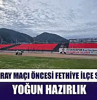Galatasaray Maçı Öncesi Fethiye İlçe Stadı'nda Yoğun Hazırlık